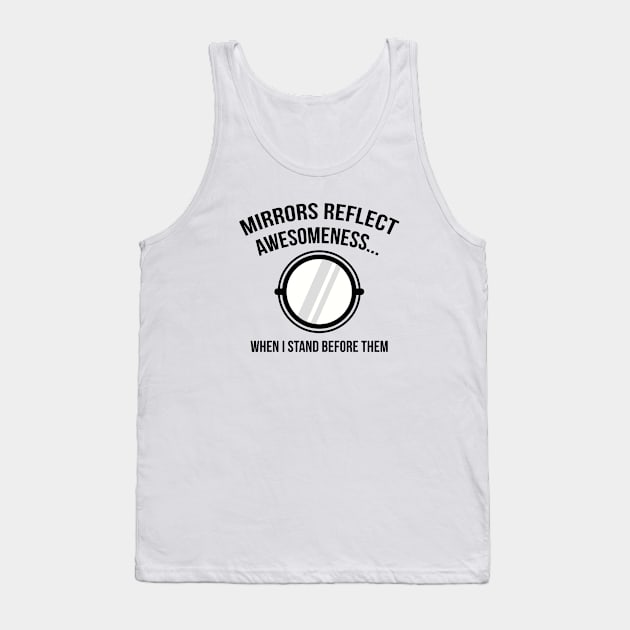 Mirrors Reflect Awesomeness Tank Top by VectorPlanet